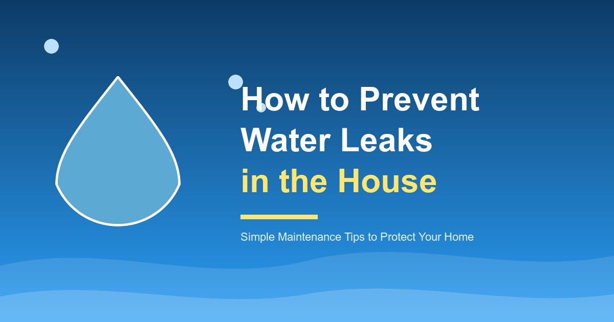 How to Prevent Water Leaks in the House